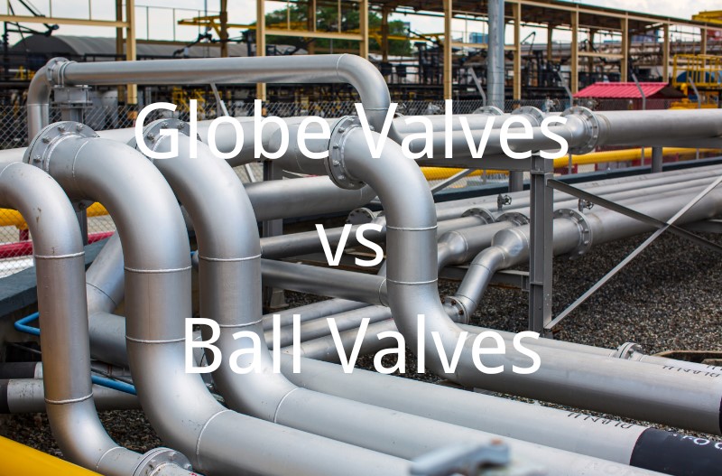 A comparison between a globe valve and a ball valve